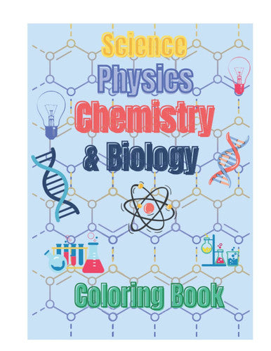 Science, Physics, Chemical, and Biology Coloring Book: