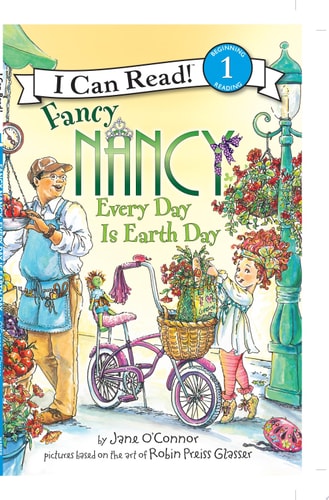 Fancy Nancy: Every Day Is Earth Day: A Springtime Book For Kids (I Can Read Level 1)