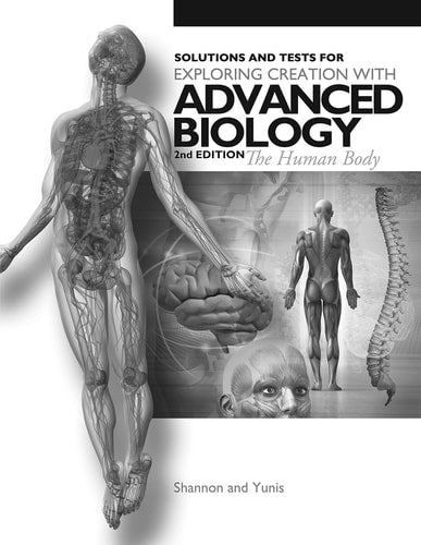 Exploring Creation with Advanced Biology The Human Body, Solutions and Tests