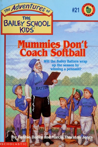 Mummies Don't Coach Softball (The Adventures of the Bailey School Kids, #21)