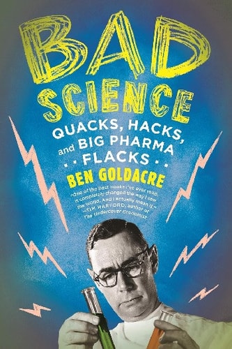 Bad Science Quacks, Hacks, and Big Pharma Flacks