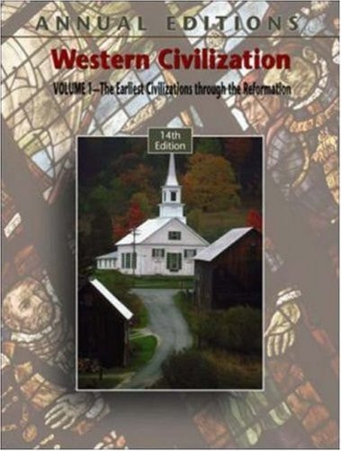 Annual Editions: Western Civilization, Volume 1: The Earliest Civilizations through the Reformation