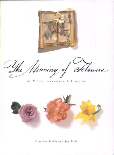 The Meaning of Flowers: Myth, Language & Lore