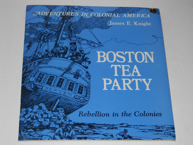 Boston Tea Party: rebellion in the colonies