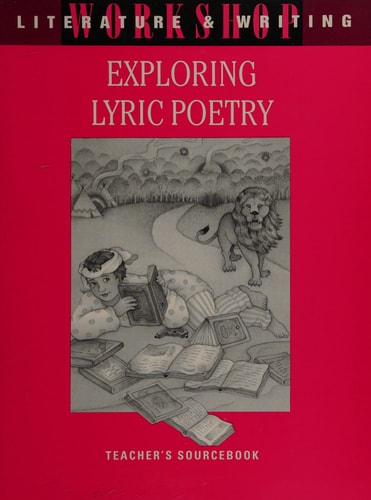 Exploring Lyric Poetry: Teacher's Sourcebook. (Literature&Writing Workshop)