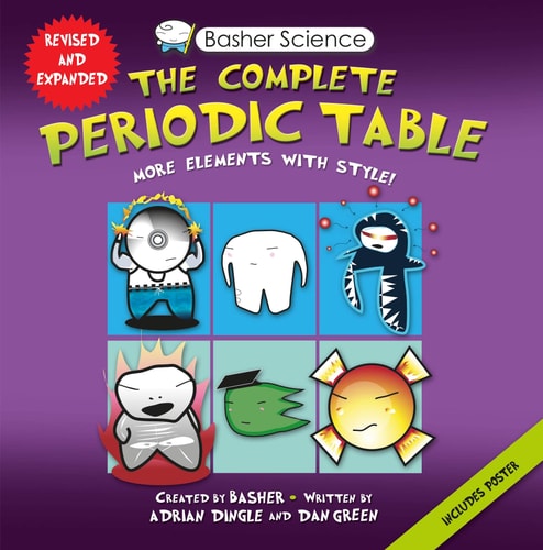 Basher Science: The Complete Periodic Table All the Elements with Style!