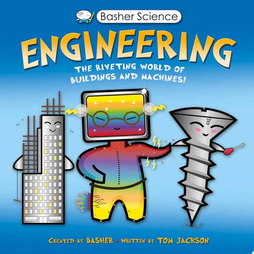 Basher Science: Engineering: The Riveting World of Buildings and Machines