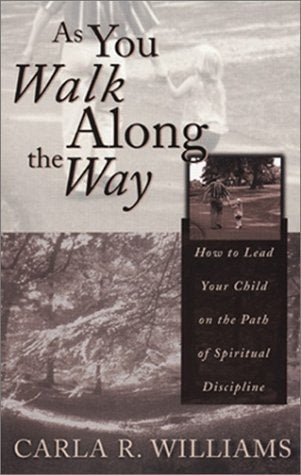 As You Walk Along the Way: How to Lead Your Child on the Path of Spiritual Discipline