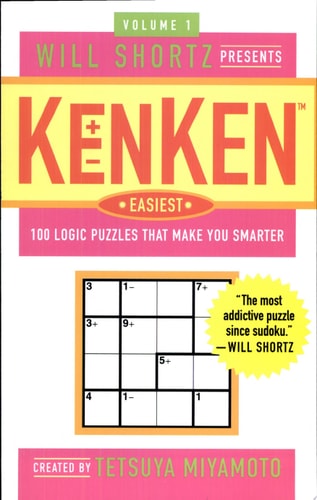 Will Shortz Presents KenKen Easiest Volume 1: 100 Logic Puzzles That Make You Smarter