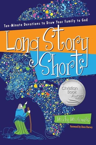Long Story Short Ten-Minute Devotions to Draw Your Family to God