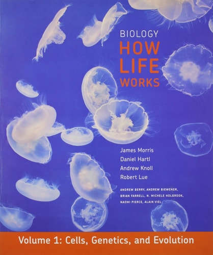 Biology: How Life Works, Volume 1: (Chapters 1-24)