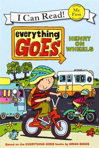 Everything Goes: Henry on Wheels (My First I Can Read)