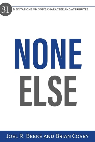 None Else 31 Meditations on God's Character and Attributes