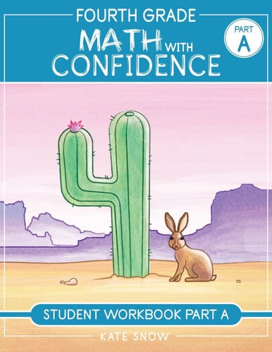 Fourth Grade Math with Confidence Student Workbook A