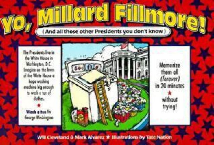 Yo, Millard Fillmore! And All Those Other Presidents You Never Heard Of