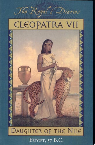 Cleopatra VII: Daughter of the Nile, Egypt, 57 B.C. (The Royal Diaries)