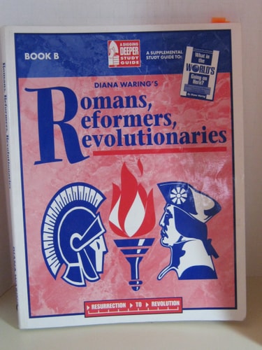Romans, Reformers, Revolutionaries : A Digging Deeper Study Guide Book B