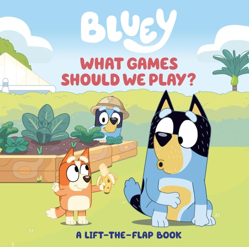 Bluey: What Games Should We Play? A Lift-the-Flap Book