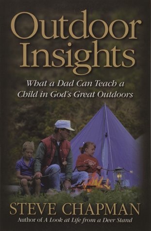 Outdoor Insights What a Dad Can Teach a Child in God's Great Outdoors