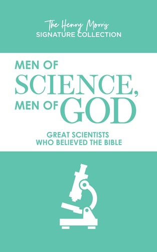 Men of Science, Men of God Great Scientists Who Believed the Bible