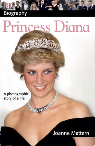 DK Biography: Princess Diana: A Photographic Story of a Life