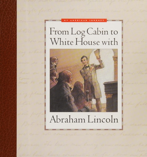 From Log Cabin to White House with Abraham Lincoln (My American Journey)