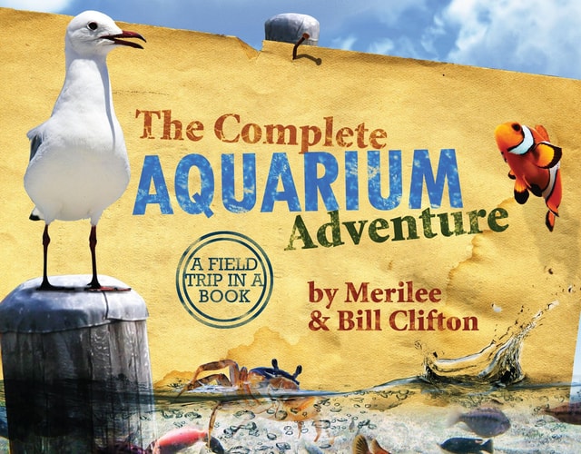 The Complete Aquarium Adventure A Field Trip in a Book