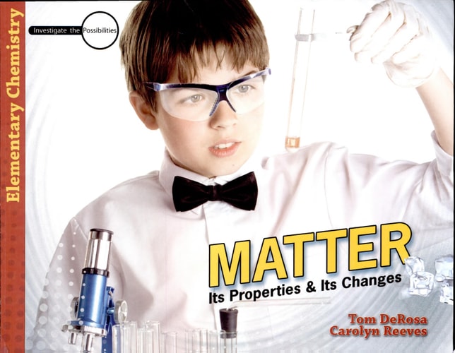 Matter: Its Properties and Its Changes (Investigate the Possibilities: Elementary Physics)