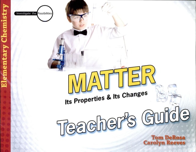 Matter: Its Properties and Its Changes Teacher's Guide