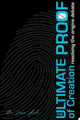 The Ultimate Proof of Creation Resolving the Origins Debate