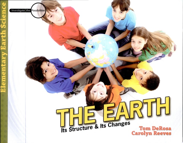 The Earth: Its Structure and Its Changes (Investigate the Possibilities: Elementary Earth Science)