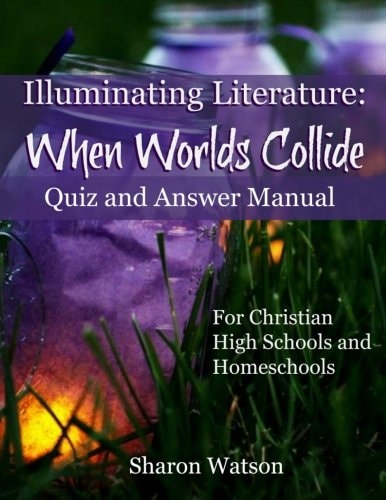 Illuminating Literature: When Worlds Collide, Quiz and Answer Manual