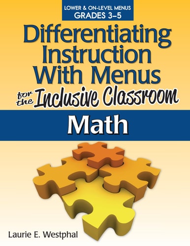 Differentiating Instruction With Menus for the Inclusive Classroom: Math (Grades 3-5)