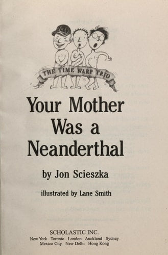 Your Mother was an Neanderthal (The Time Warp Trio)