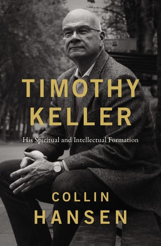 Timothy Keller His Spiritual and Intellectual Formation