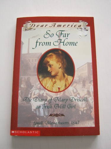 So Far from Home The Diary of Mary Driscoll, an Irish Mill Girl