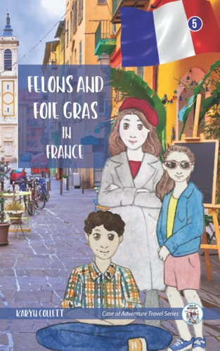 Felons & Foie Gras in France