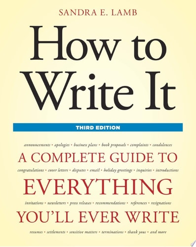 How to Write It, Third Edition A Complete Guide to Everything You'll Ever Write