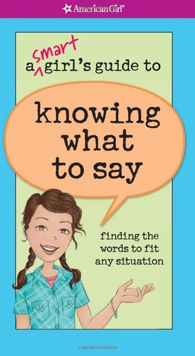 A Smart Girl's Guide to Knowing What to Say Finding the Words to Fit Any Situation