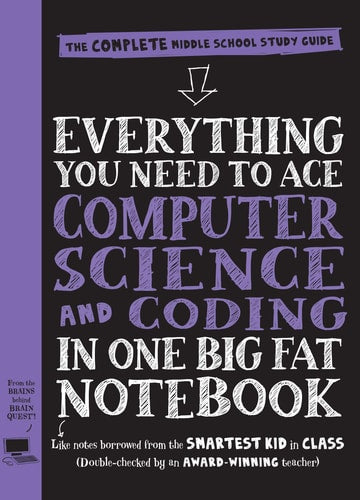 Everything You Need to Ace Computer Science and Coding in One Big Fat Notebook: