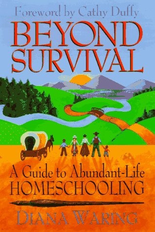 Beyond Survival: A Guide to Abundant-Life Homeschooling