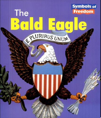 The Bald Eagle (Symbols of Freedom)