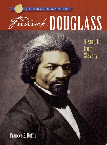 Frederick Douglass: Rising Up from Slavery