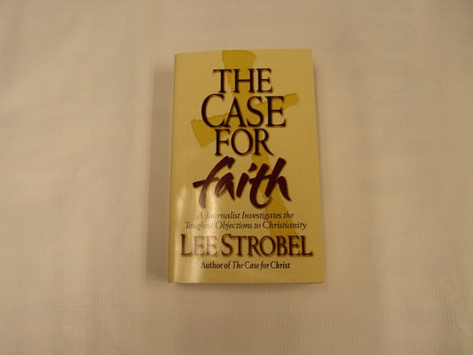 The Case For Faith: A Journalist Investigates The Toughest Objections to Christianity