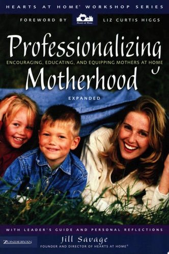 Professionalizing Motherhood: Encouraging, Educating, and Equipping Mothers At Home