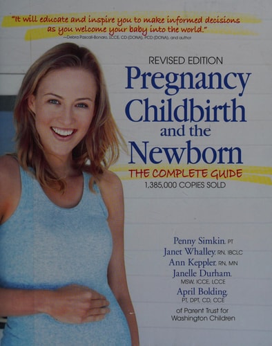 Pregnancy, Childbirth, and the Newborn The Complete Guide
