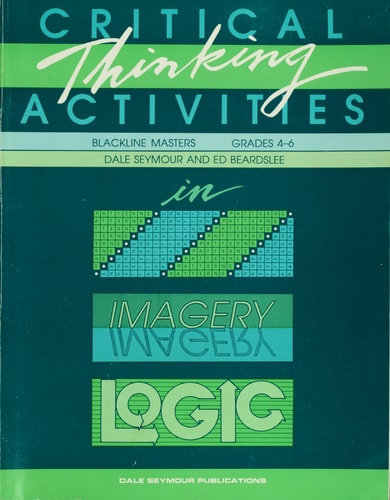 Critical Thinking Activities in Patterns, Imagery & Logic / Grades 4-6 (Blackline Masters)