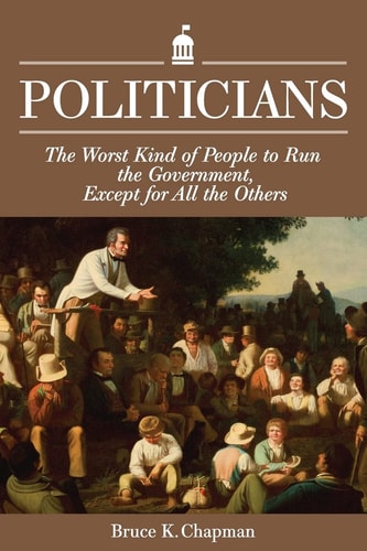 Politicians The Worst Kind of People to Run the Government, Except for All the Others