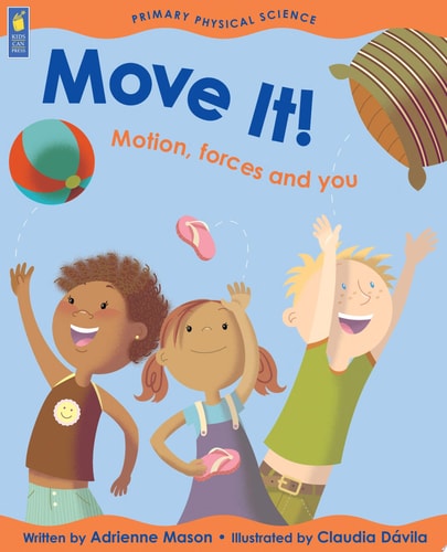 Move It!: Motion, Forces and You (Primary Physical Science)