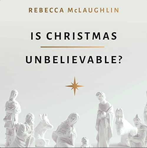 Is Christmas Unbelievable?: Four Questions Everyone Should Ask About the World's Most Famous Story